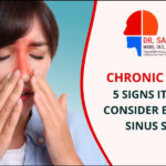 Chronic Sinusitis 5 Signs It's Time to Consider Endoscopic Sinus Surgery